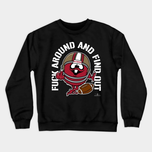 FUCK AROUND AND FIND OUT, SAN FRANCISCO Crewneck Sweatshirt by unsportsmanlikeconductco